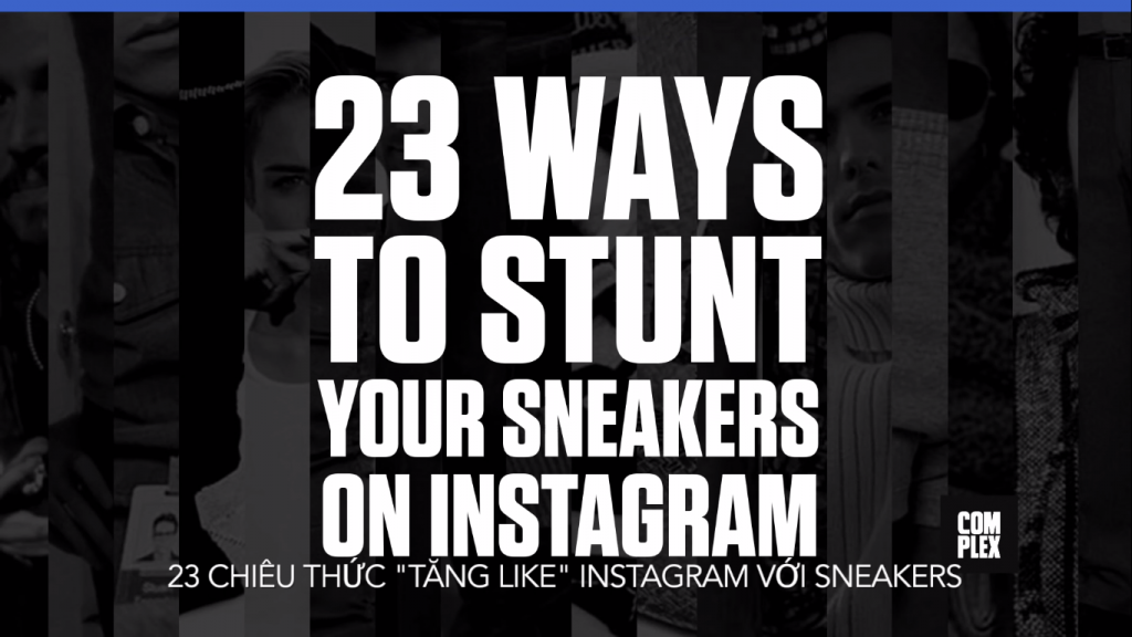 SNKR Vietnam |  23 ways to take pictures with impressive sneakers and increase likes on instagram.com you should not ignore