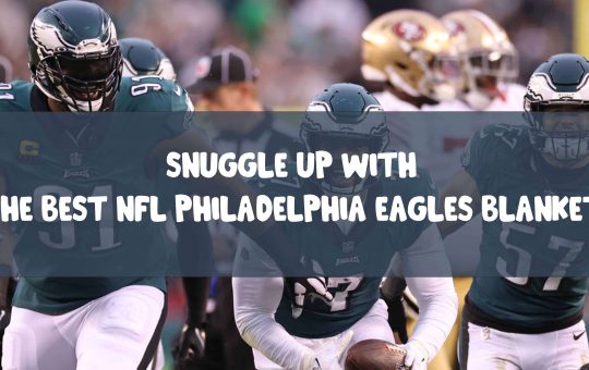 Snuggle Up with the Best NFL Philadelphia Eagles Blanket!